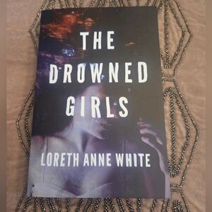 The Drowned Girls Book By Loreth Anne White *New